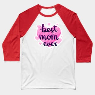 Best mom ever ! Baseball T-Shirt